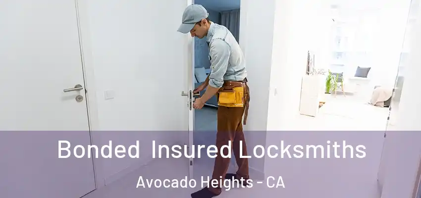 Bonded Insured Locksmiths Avocado Heights - CA