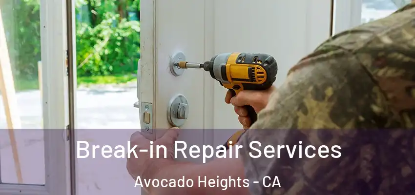  Break-in Repair Services Avocado Heights - CA