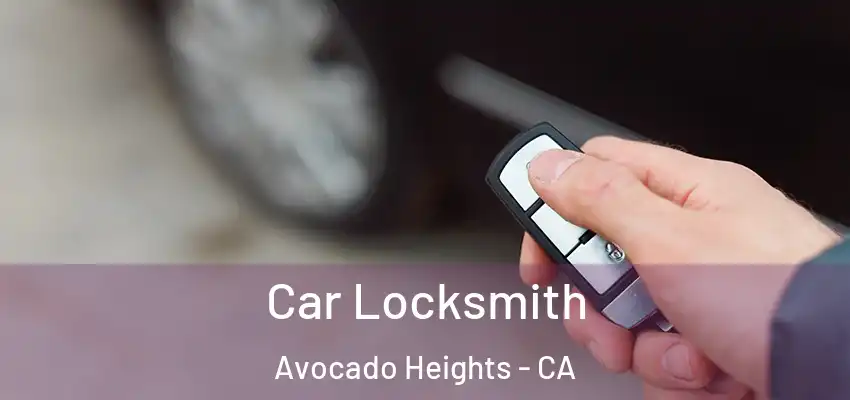 Car Locksmith Avocado Heights - CA