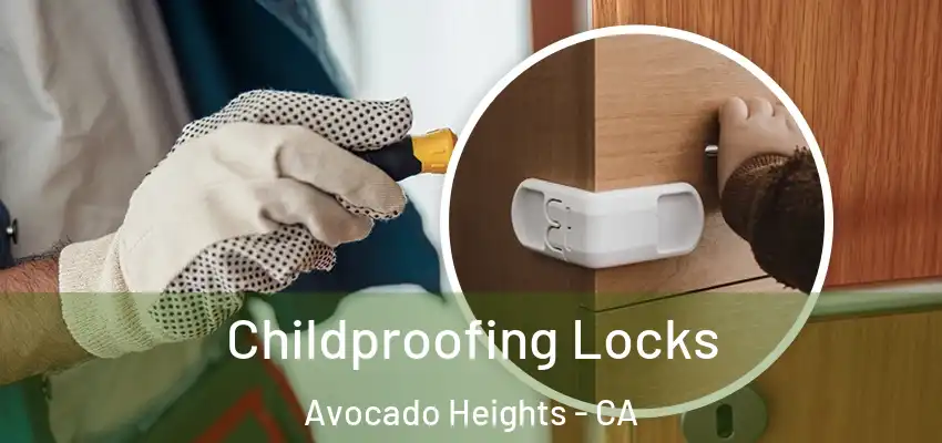 Childproofing Locks Avocado Heights - CA