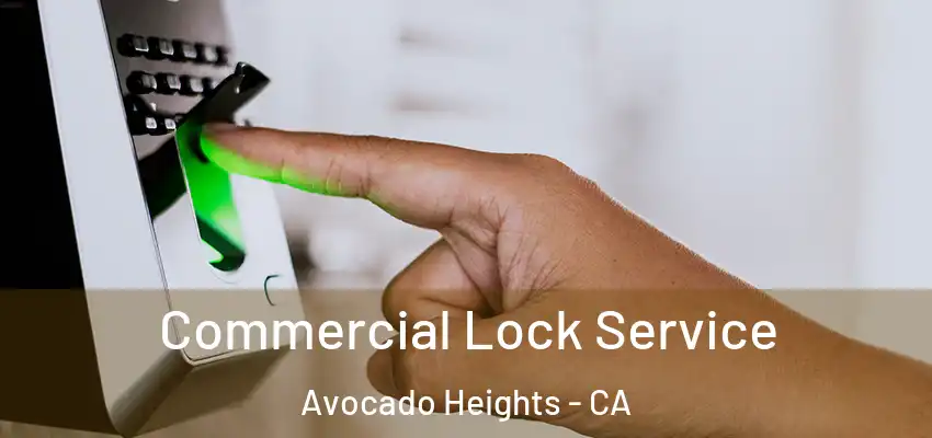  Commercial Lock Service Avocado Heights - CA