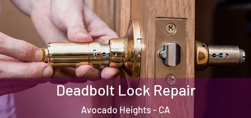 Deadbolt Lock Repair Avocado Heights - CA