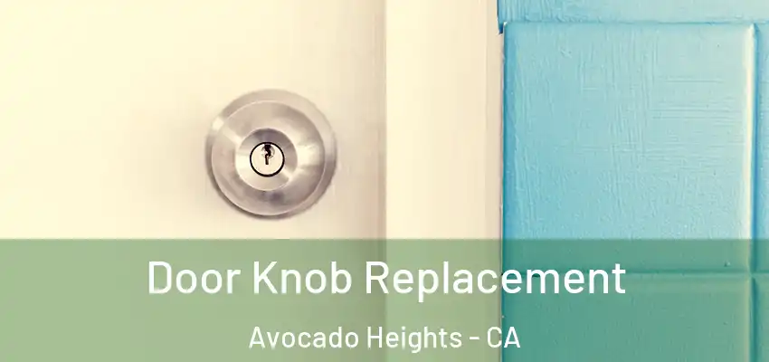  Door Knob Replacement Avocado Heights - CA