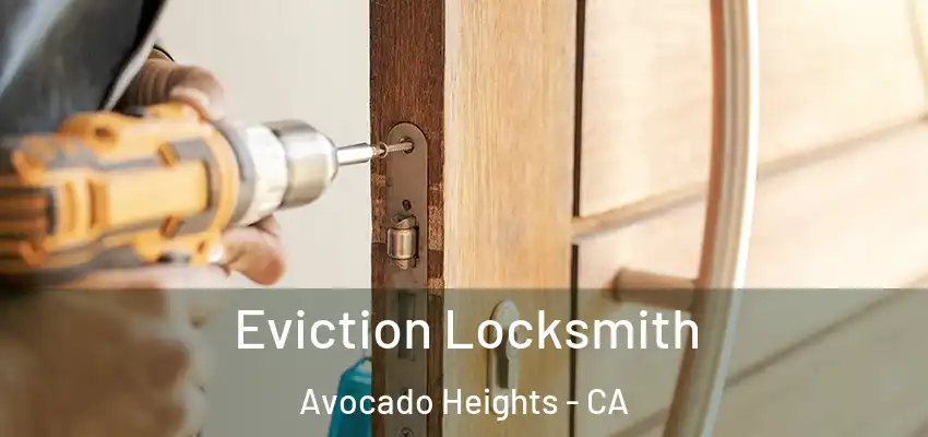  Eviction Locksmith Avocado Heights - CA
