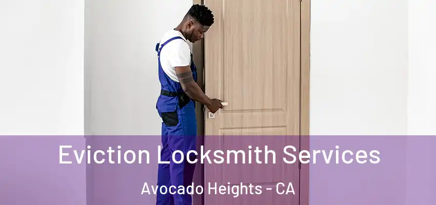  Eviction Locksmith Services Avocado Heights - CA