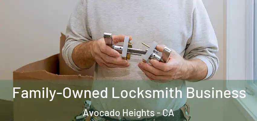 Family-Owned Locksmith Business Avocado Heights - CA