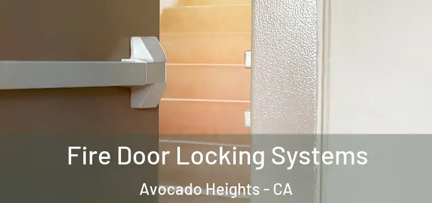 Fire Door Locking Systems Avocado Heights - CA
