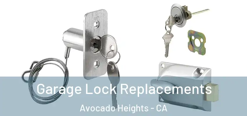 Garage Lock Replacements Avocado Heights - CA