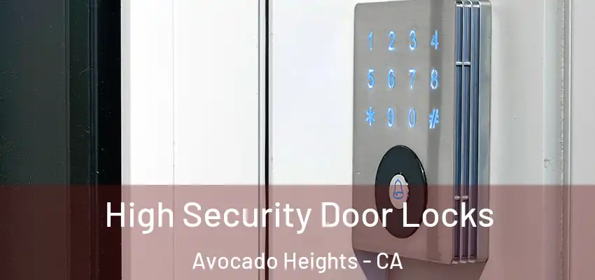 High Security Door Locks Avocado Heights - CA