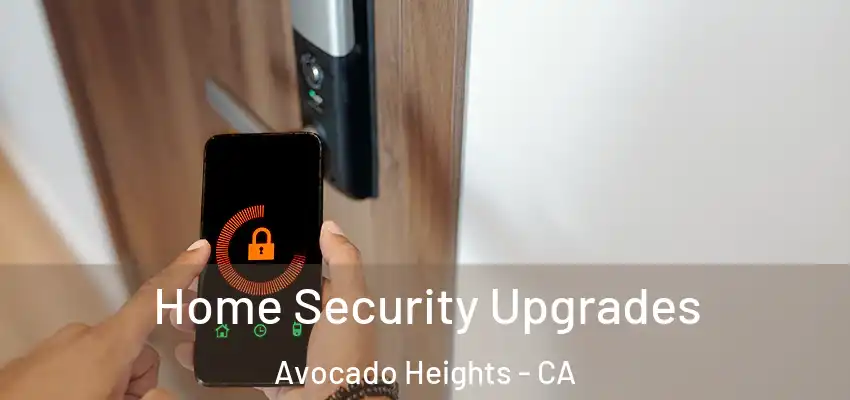 Home Security Upgrades Avocado Heights - CA