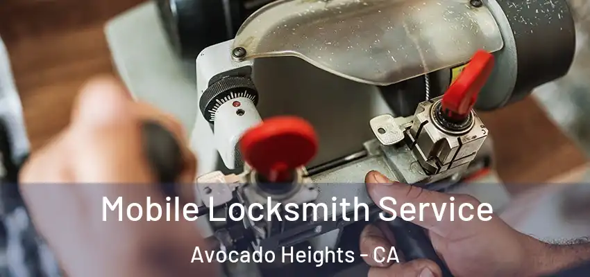Mobile Locksmith Service Avocado Heights - CA