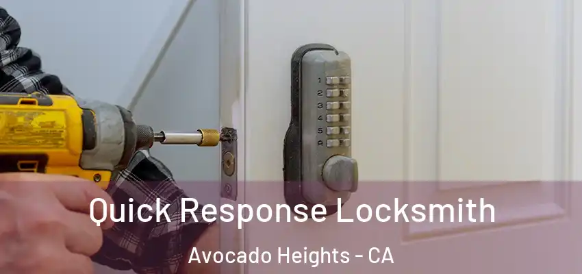 Quick Response Locksmith Avocado Heights - CA