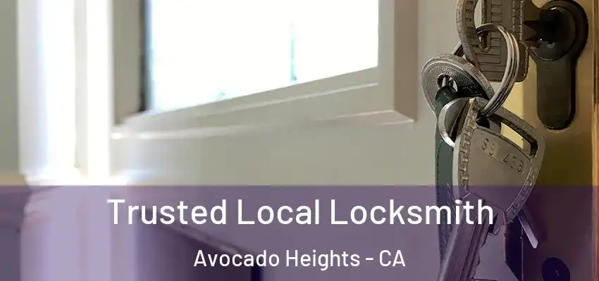 Trusted Local Locksmith Avocado Heights - CA